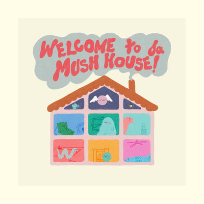 Welcome to da Mush House Print